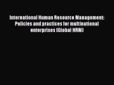 [Read book] International Human Resource Management: Policies and practices for multinational