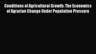 [Read book] Conditions of Agricultural Growth: The Economics of Agrarian Change Under Population