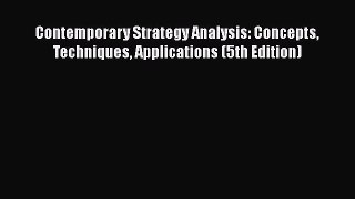 [Read book] Contemporary Strategy Analysis: Concepts Techniques Applications (5th Edition)