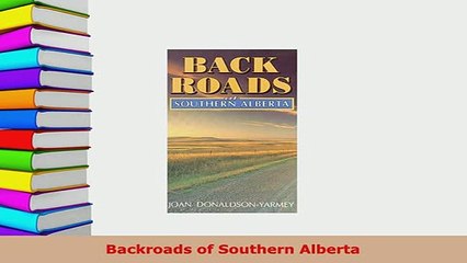 PDF  Backroads of Southern Alberta Download Full Ebook