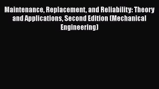[Read book] Maintenance Replacement and Reliability: Theory and Applications Second Edition