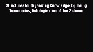 [Read book] Structures for Organizing Knowledge: Exploring Taxonomies Ontologies and Other