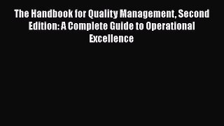 [Read book] The Handbook for Quality Management Second Edition: A Complete Guide to Operational