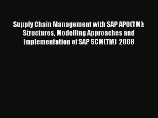 [Read book] Supply Chain Management with SAP APO(TM): Structures Modelling Approaches and Implementation