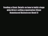 [Read book] Feeding a Giant: Details on how to build a huge mlm/direct-selling organization