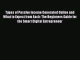 [Read book] Types of Passive Income Generated Online and What to Expect from Each: The Beginners