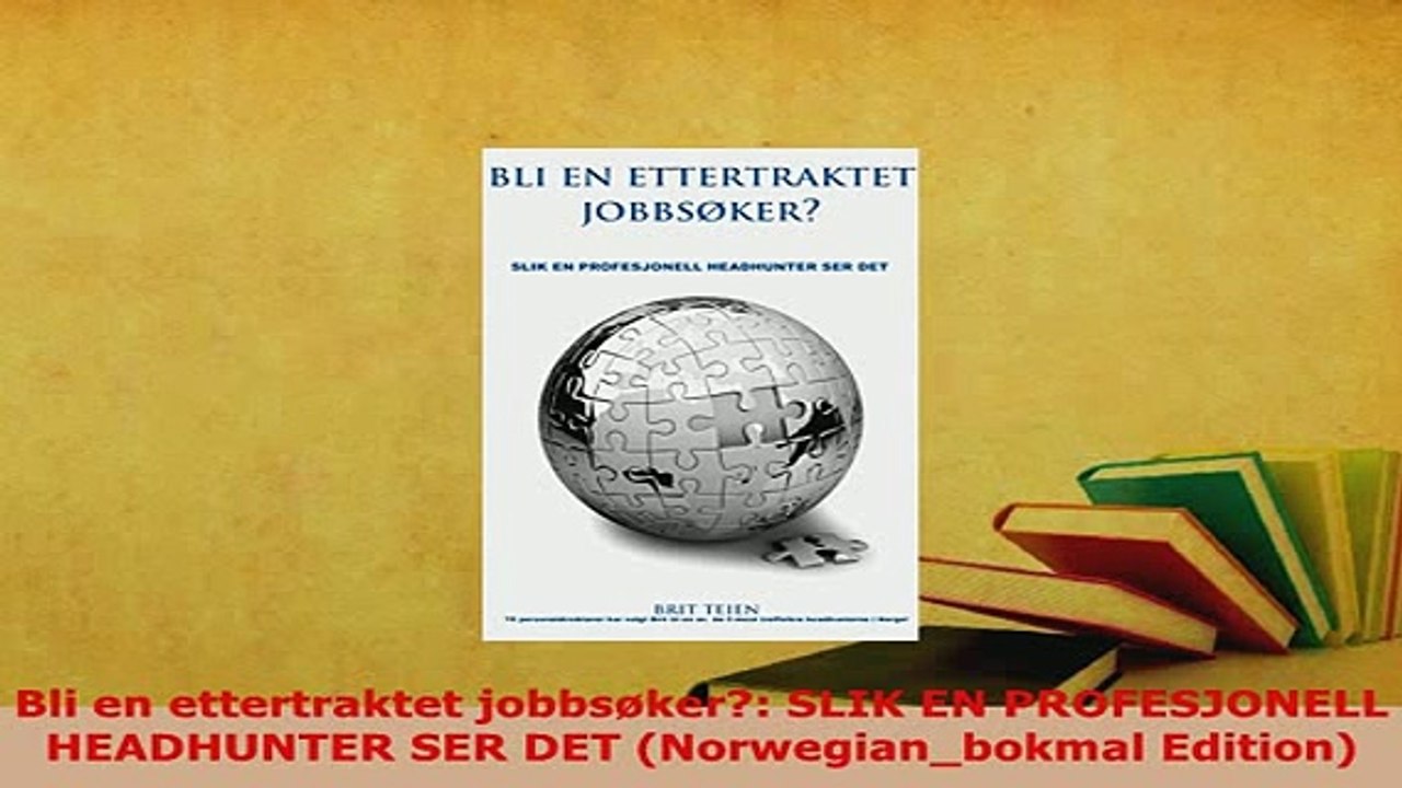 PDF  Bli en ettertraktet jobbsøker SLIK EN PROFESJONELL HEADHUNTER SER DET Norwegianbokmal Download Full Ebook