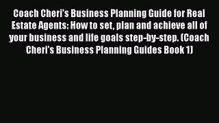 [Read book] Coach Cheri's Business Planning Guide for Real Estate Agents: How to set plan and