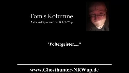 Tom's Kolumne  / Thema: Poltergeist .... ? - (besserer Ton) / [Geisterjagd]