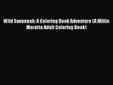 [Read Book] Wild Savannah: A Coloring Book Adventure (A Millie Marotta Adult Coloring Book)
