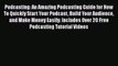 [Read book] Podcasting: An Amazing Podcasting Guide for How To Quickly Start Your Podcast Build