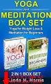 Yoga And Meditation Box Set: Yoga for Weight Loss & Meditation for Beginners