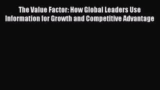 [Read book] The Value Factor: How Global Leaders Use Information for Growth and Competitive