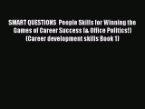 [Read book] SMART QUESTIONS  People Skills for Winning the Games of Career Success (& Office