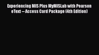 [Read book] Experiencing MIS Plus MyMISLab with Pearson eText -- Access Card Package (4th Edition)