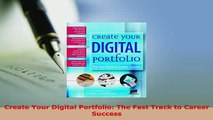 PDF  Create Your Digital Portfolio The Fast Track to Career Success  Read Online