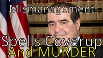 Mismanagement in the Justice Antonin Scalia case Spells Cover up and Murder