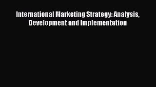 Download International Marketing Strategy: Analysis Development and Implementation Ebook Free