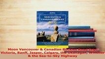 PDF  Moon Vancouver  Canadian Rockies Road Trip Victoria Banff Jasper Calgary the Okanagan Read Full Ebook