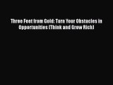 [Read book] Three Feet from Gold: Turn Your Obstacles in Opportunities (Think and Grow Rich)