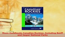 PDF  Moon Handbooks Canadian Rockies Including Banff and Jasper National Parks Download Full Ebook