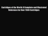 Read Cartridges of the World: A Complete and Illustrated Reference for Over 1500 Cartridges