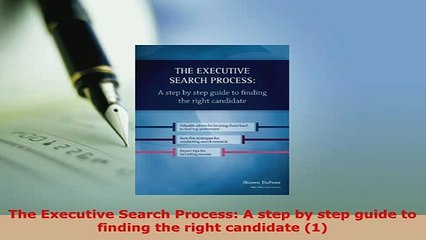 PDF  The Executive Search Process A step by step guide to finding the right candidate 1 Free Books