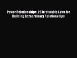 [Read book] Power Relationships: 26 Irrefutable Laws for Building Extraordinary Relationships