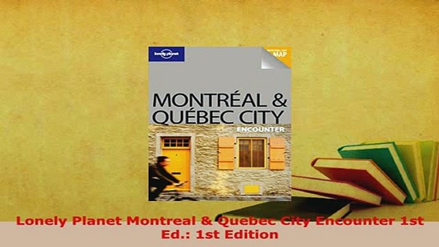PDF Lonely Planet Montreal Quebec City Encounter 1st Ed 1st Edition Read Online