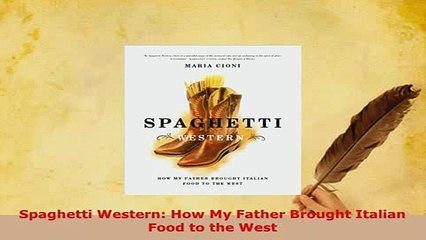 PDF  Spaghetti Western How My Father Brought Italian Food to the West Download Full Ebook