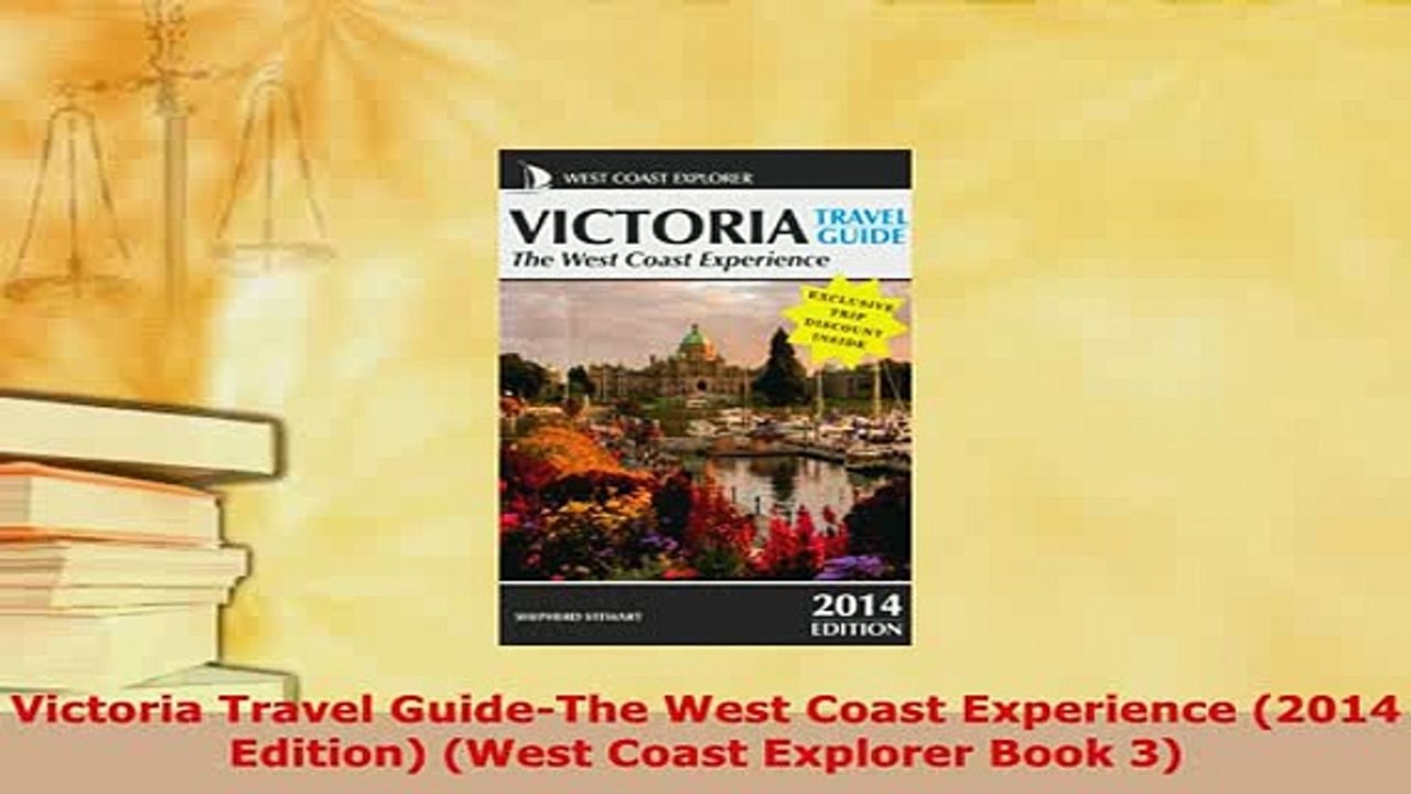 PDF  Victoria Travel GuideThe West Coast Experience 2014 Edition West Coast Explorer Book Read Full Ebook