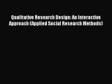 [Read Book] Qualitative Research Design: An Interactive Approach (Applied Social Research Methods)