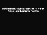 [Read book] Maximum Mentoring: An Action Guide for Teacher Trainers and Cooperating Teachers