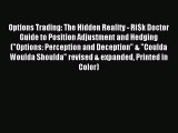 Read Options Trading: The Hidden Reality - Ri$k Doctor Guide to Position Adjustment and Hedging