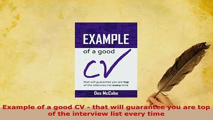 Download  Example of a good CV  that will guarantee you are top of the interview list every time  EBook