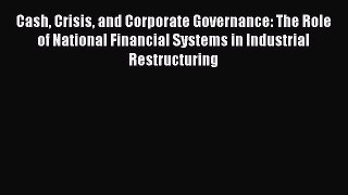 [Read book] Cash Crisis and Corporate Governance: The Role of National Financial Systems in