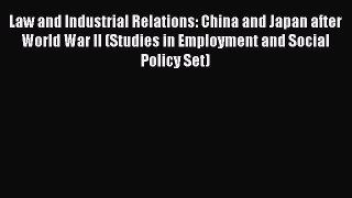 [Read book] Law and Industrial Relations: China and Japan after World War II (Studies in Employment