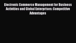 [Read book] Electronic Commerce Management for Business Activities and Global Enterprises:
