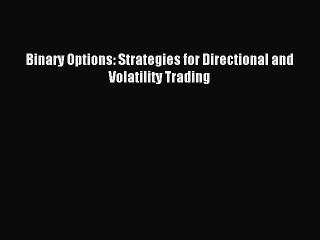 Télécharger la video: Read Binary Options: Strategies for Directional and Volatility Trading Ebook Free