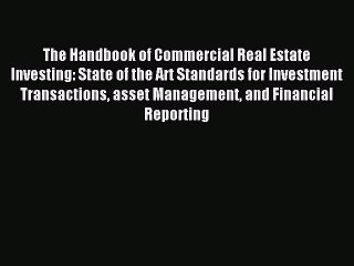 Read The Handbook of Commercial Real Estate Investing: State of the Art Standards for Investment