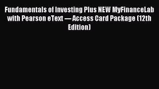 Read Fundamentals of Investing Plus NEW MyFinanceLab with Pearson eText --- Access Card Package
