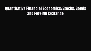 Read Quantitative Financial Economics: Stocks Bonds and Foreign Exchange Ebook Free