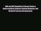 [Read Book] SDN and NFV Simplified: A Visual Guide to Understanding Software Defined Networks
