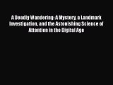 [Read Book] A Deadly Wandering: A Mystery a Landmark Investigation and the Astonishing Science