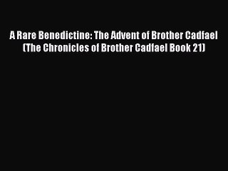 [PDF] A Rare Benedictine: The Advent of Brother Cadfael (The Chronicles of Brother Cadfael