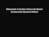 [PDF] Hilvanando el destino (Colección Novela Enriquecida) (Spanish Edition) [Download] Online