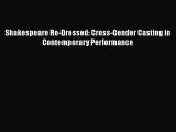 [PDF] Shakespeare Re-Dressed: Cross-Gender Casting in Contemporary Performance [Read] Online