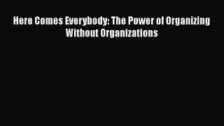 [Read Book] Here Comes Everybody: The Power of Organizing Without Organizations  EBook