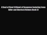 [PDF] A Soul of Steel (A Novel of Suspense featuring Irene Adler and Sherlock Holmes Book 3)