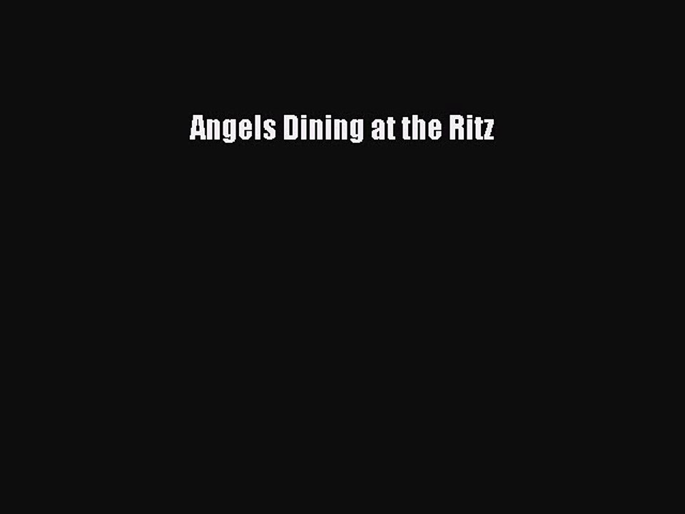 [PDF] Angels Dining at the Ritz [Download] Online